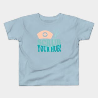 Scrub your Hub Kids T-Shirt
